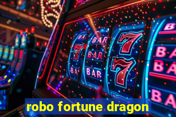 robo fortune dragon